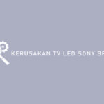 Kerusakan TV LED Sony Bravia