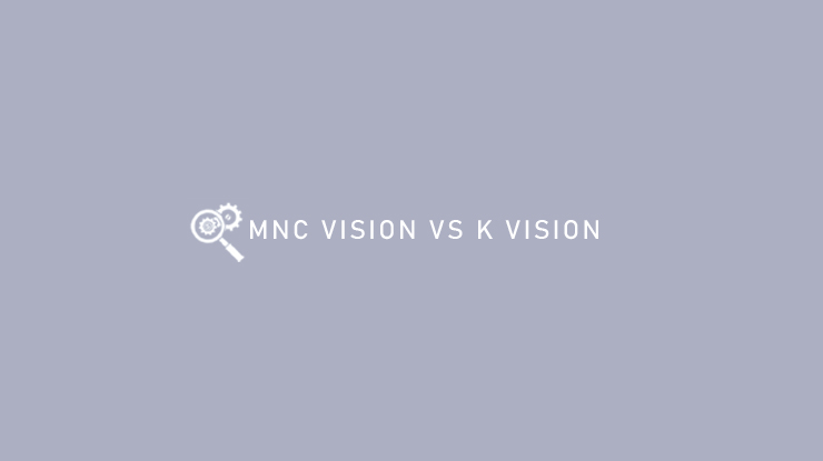 MNC VISION VS K VISION 1