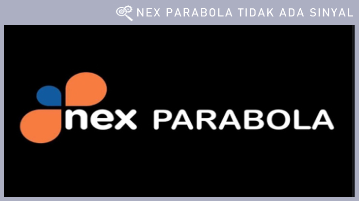 Nex Parabola Tidak Ada Sinyal.