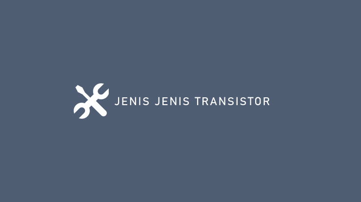 JENIS JENIS TRANSISTOR 1