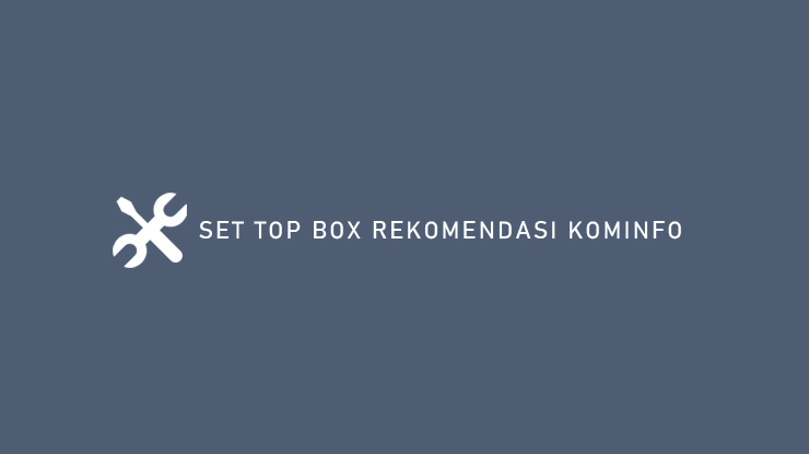 SET TOP BOX REKOMENDASI KOMINFO