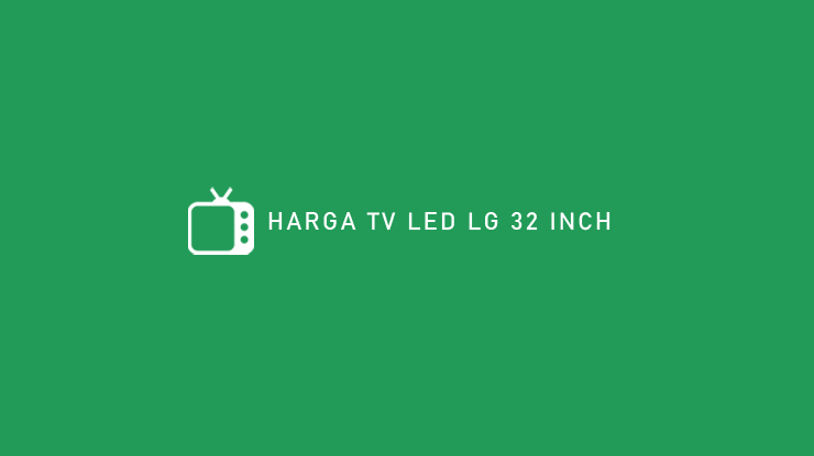 HARGA TV LED LG 32 INCH