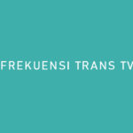 FREKUENSI TRANS TV 2022