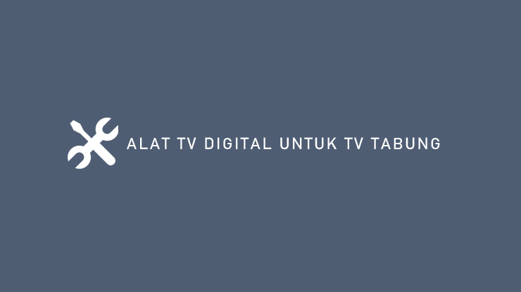 Alat TV Digital Untuk TV Tabung..