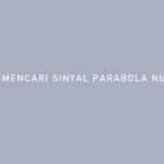 Cara Mencari Sinyal Parabola Nusantara