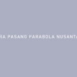 Cara Pasang Parabola Nusantara HD