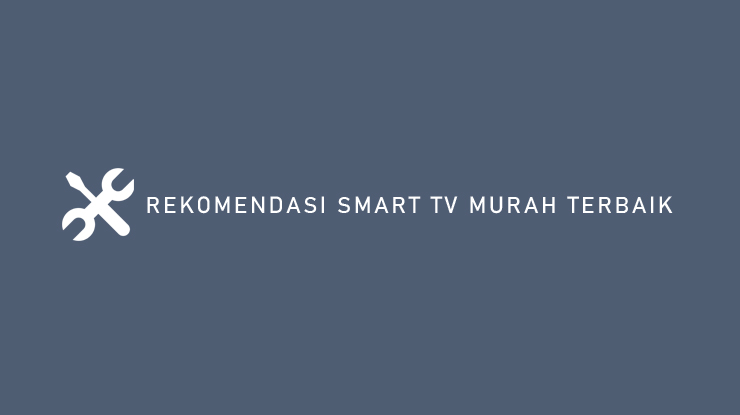 Rekomendasi Smart TV Murah Terbaik