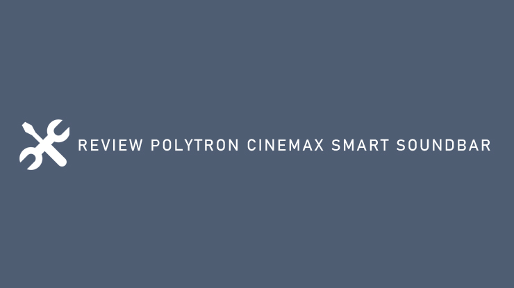 Review Polytron Cinemax Smart Soundbar
