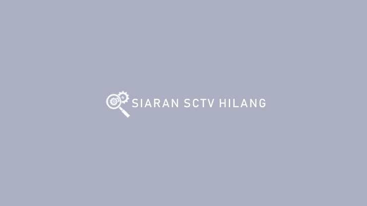SIARAN SCTV HILANG