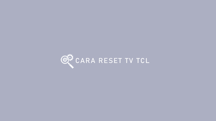 CARA RESET TV TCL