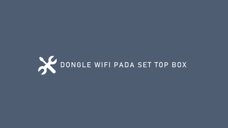 DONGLE WIFI PADA SET TOP BOX