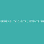 FREKUENSI TV DIGITAL DVB T2 SURABAYA