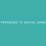 FREKUENSI TV DIGITAL SEMARANG