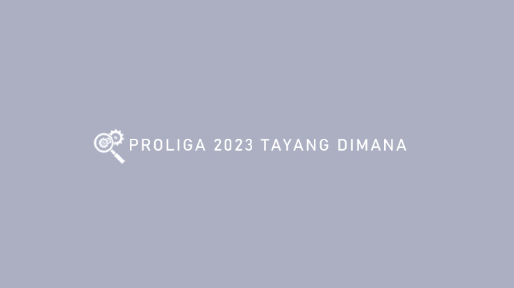 PROLIGA 2023 TAYANG DIMANA