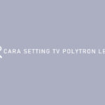 CARA SETTING TV POLYTRON LED