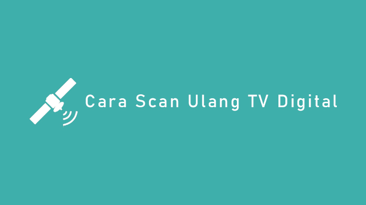 Cara Scan Ulang TV Digital