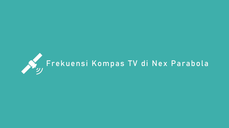 Frekuensi Kompas TV di Nex Parabola