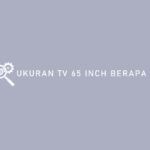 Ukuran TV 65 Inch Berapa cm